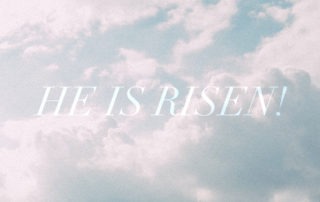 Easter | He is Risen!